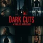 Dark Cuts- A Thriller Anthology (2025) Dark Cuts- A Thriller Anthology (2025)